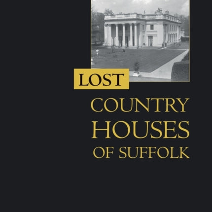 Lost Country Houses of Suffolk