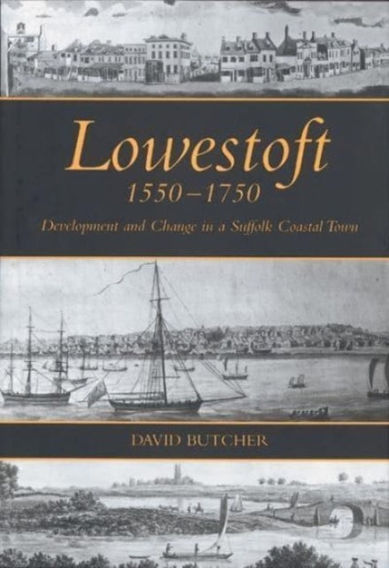 Lowestoft, 1550-1750: Development and Change in a