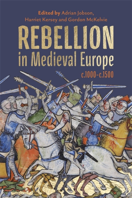 Rebellion in Medieval Europe c.1000c.1500
