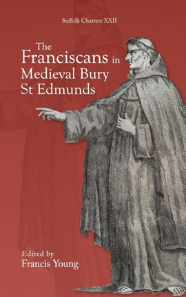 The Franciscans in Medieval Bury St Edmunds