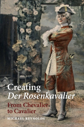 Creating Der Rosenkavalier: From Chevalier to Cavalier