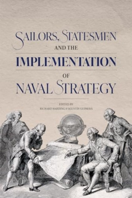 Sailors Statesmen and the Implementation of Naval Strategy