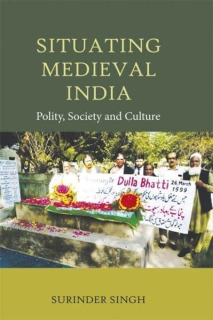 Situating Medieval India: Polity, Society and Culture