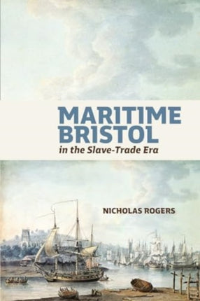 Maritime Bristol in the SlaveTrade Era