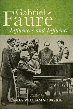 Gabriel Faur233 Influences and Influence