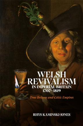 Welsh Revivalism in Imperial Britain 17071819