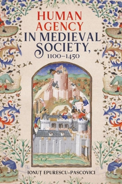 Human Agency in Medieval Society 11001450