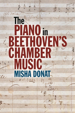 The Piano in Beethovens Chamber Music