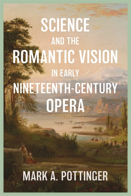 Science and the Romantic Vision in Early NineteenthCentury Opera