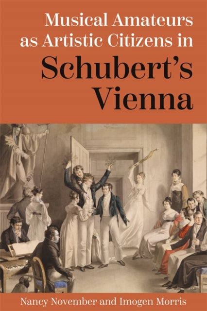 Musical Amateurs as Artistic Citizens in Schuberts Vienna