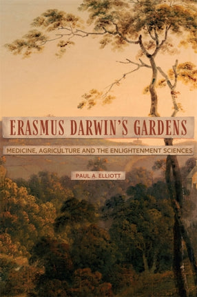Erasmus Darwins Gardens  Medicine Agriculture and