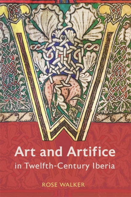 Art and Artifice in TwelfthCentury Iberia