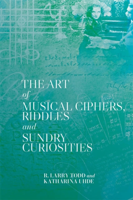 The Art of Musical Ciphers Riddles and Sundry Curiosities