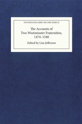 The Accounts of Two Westminster Fraternities 14741540