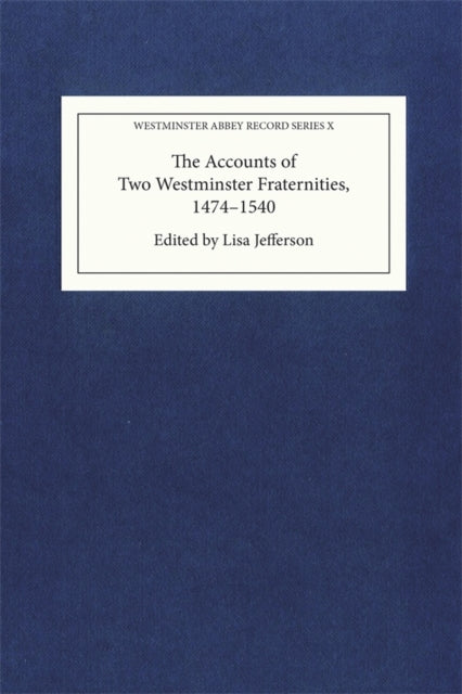 The Accounts of Two Westminster Fraternities 14741540
