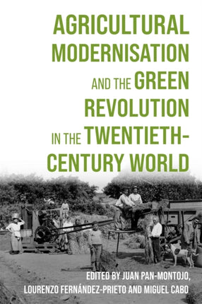 Agricultural Modernisation and the Green Revolution in the TwentiethCentury World