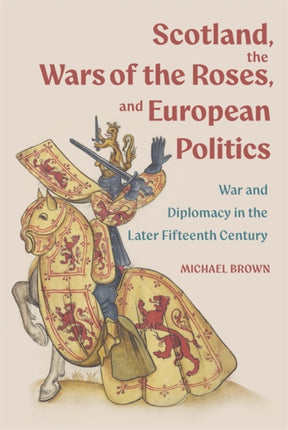 Scotland the Wars of the Roses and European Politics