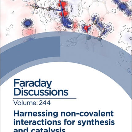 Harnessing Non-covalent Interactions for Synthesis and Catalysis: Faraday Discussion 244