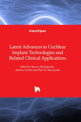 Latest Advances in Cochlear Implant Technologies