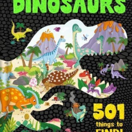 Dinosaurs: 501 Things to Find!