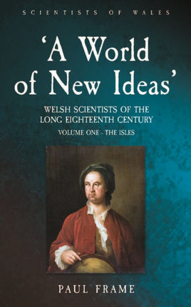 ‘A World of New Ideas': 1650–1820: Volume 1: The