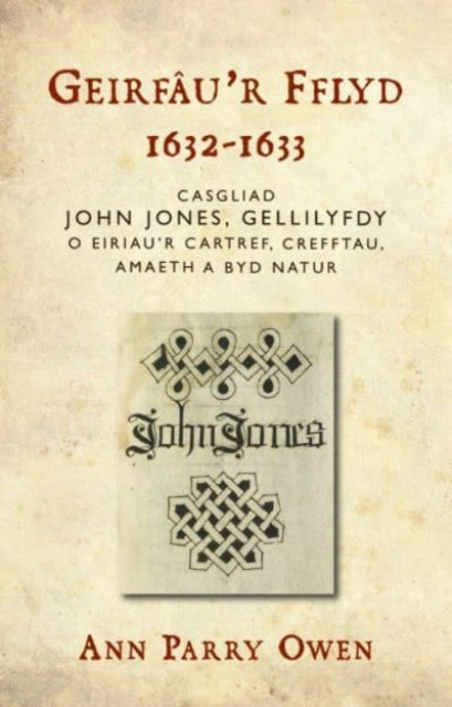 Geirfâu’r Fflyd, 1632-1633: Casgliad John Jones, Gellilyfdy o eiriau'r cartref, crefftau, amaeth a byd natur