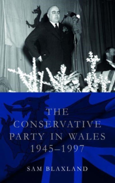 The Conservative Party in Wales 19451997