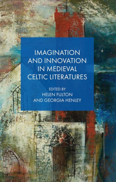 Imagination and Innovation in Medieval Celtic