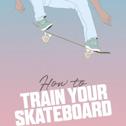 How to Train Your Skateboard