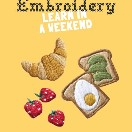 Embroidery: Learn in a Weekend