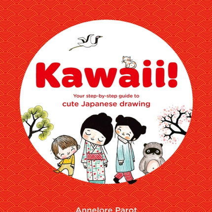 KAWAII!: Your step-by-step guide to cute Japanese drawing