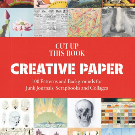 Cut Up This Book 100 Backgrounds for Junk Journals Scrapbooks and Collages