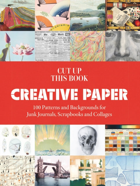 Cut Up This Book 100 Backgrounds for Junk Journals Scrapbooks and Collages