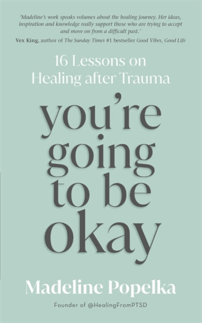 You're Going to Be Okay: 16 Lessons on Healing