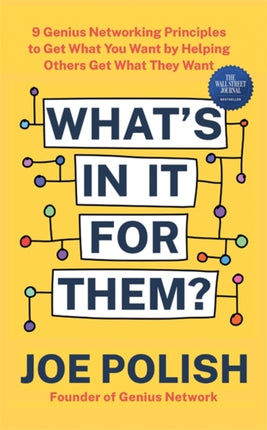 What's in It for Them?: 9 Genius Networking Principles to Get What You Want by Helping Others Get What They Want