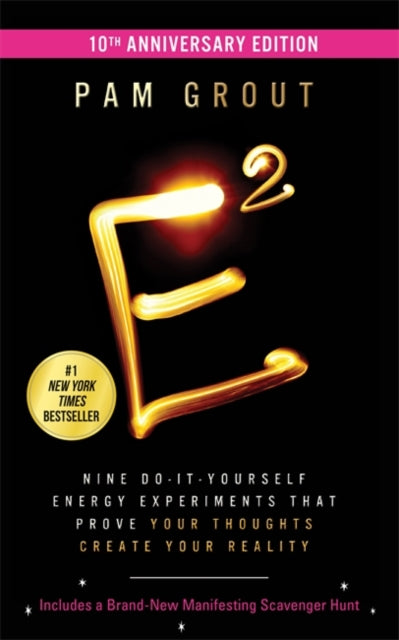 E-Squared (10th Anniversary Edition): Nine Do-It-Yourself Energy Experiments That Prove Your Thoughts Create Your Reality