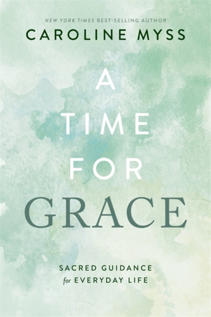 A Time for Grace: Sacred Guidance for Everyday Life