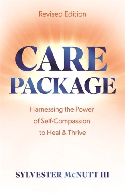 Care Package: Harnessing the Power of Self-Compassion to Heal & Thrive