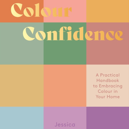 Colour Confidence: A Practical Handbook to Embracing Colour in Your Home