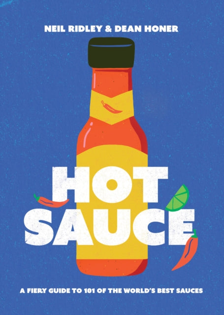 Hot Sauce: A Fiery Guide to 101 of the World's Best Sauces