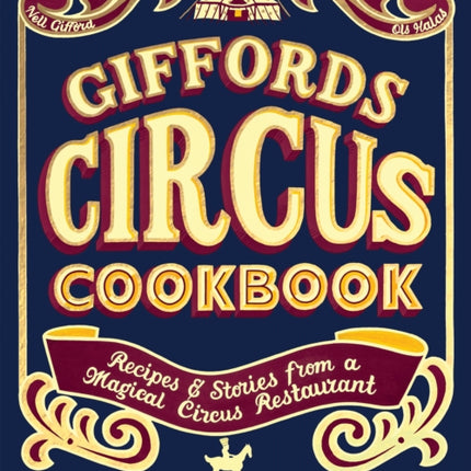 Giffords Circus Cookbook: Recipes and Stories From a Magical Circus Restaurant