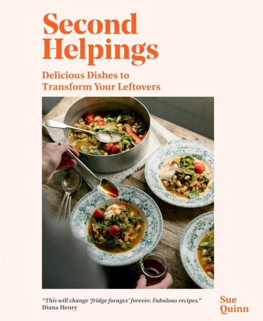 Second Helpings: Transform Leftovers Into Delicious Dishes