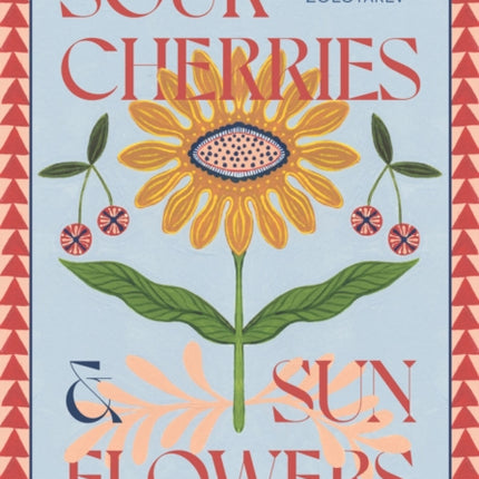 Sour Cherries and Sunflowers