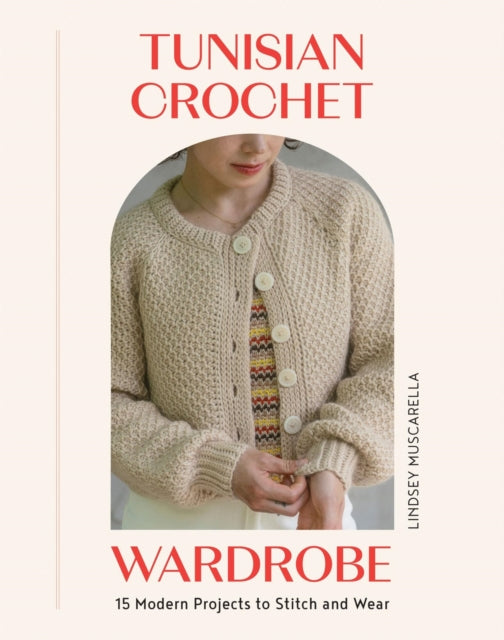 Your Tunisian Crochet Wardrobe