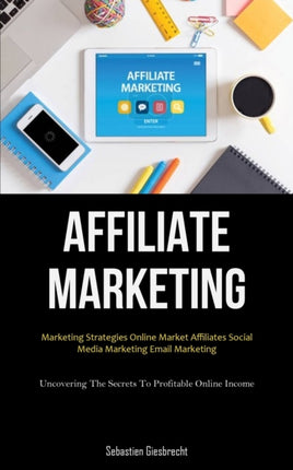 Affiliate Marketing: Marketing Strategies Online