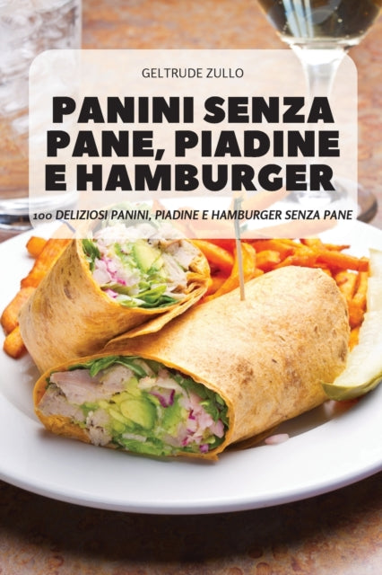 Panini Senza Pane, Piadine E Hamburger