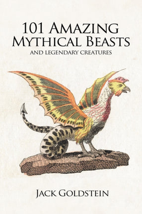 101 Amazing Mythical Beasts: and Legendary
