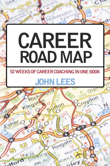 Career Road Map: 52 Weeks of Career Coaching in One Book