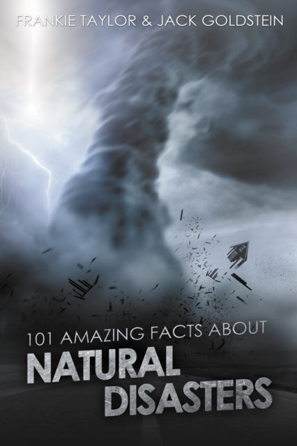 101 Amazing Facts about Natural Disasters