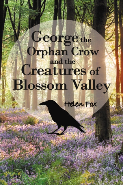 George the Orphan Crow and the Creatures of Blossom Valley